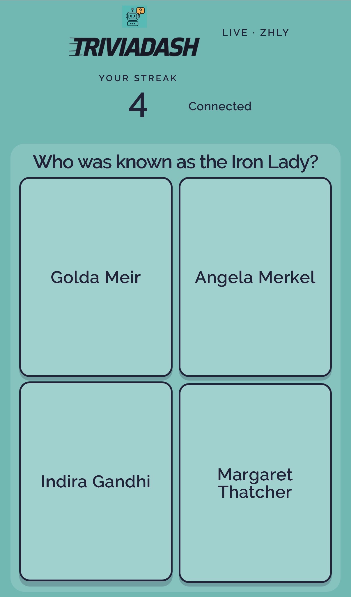 TriviaDash question: Who was known as the Iron Lady?